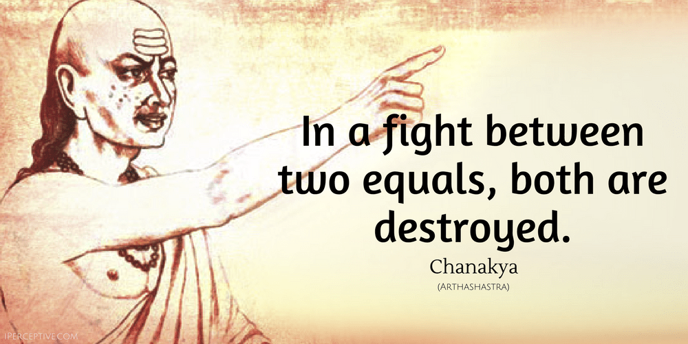Chanakya Quote: In a fight between two equals, both are destroyed...