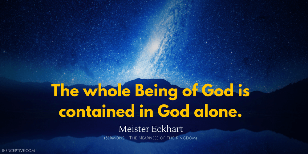 Meister Eckhart Quote: The whole Being of God is contained in God alone.